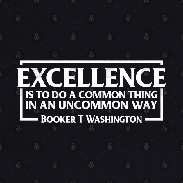 Excellence, Booker T. Washington, Black History, Quote by UrbanLifeApparel